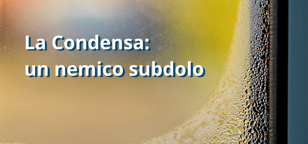 La Condensa un nemico subdolo