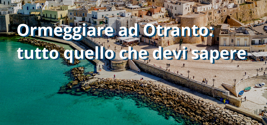 Ormeggiare ad Otranto: tutto quello che devi sapere