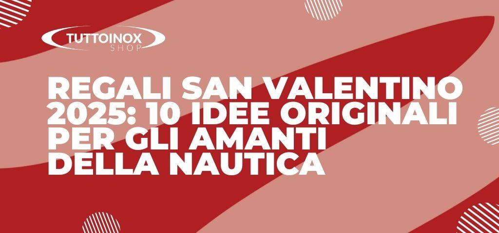 Regali San Valentino 2025: 10 idee originali per gli amanti della nautica