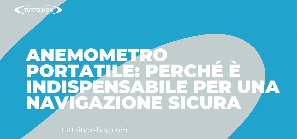 Anemometro portatile: perché è indispensabile per una navigazione sicura in estate