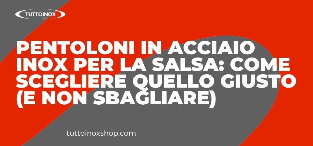 Pentoloni in acciaio inox per la salsa come scegliere quello giusto (e non sbagliare)