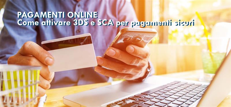 Pagamenti online: come attivare 3DS e SCA per pagamenti sicuri